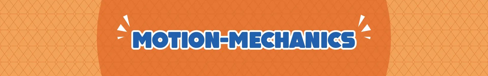 Motion & Mechanics